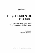 THE CHILDREN OF THE SUN MEXICAN AMERICANS IN THE LITERATURE OF THE UNITED STATES