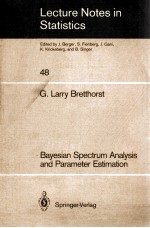 LECTURE NOTES IN STATISTICS 48: BAYESIAN SPECTRUM ANALYSIS AND PARAMETER ESTIMATION