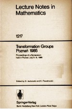 LECTURE NOTES IN MATHEMATICS 1217: TRANSFORMATION GROUPS POZNAN 1985