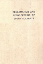 RECLAMATION AND REPROCESSING OF SPENT SOLVENTS