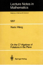 LECTURE NOTES IN MATHEMATICS 1257: ON THE C*-ALGEBRAS OF FOLIATIONS IN THE PLANE