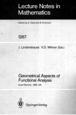 LECTURE NOTES IN MATHEMATICS 1267: GEOMETRICAL ASPECTS OF FUNCTIONAL ANALYSIS