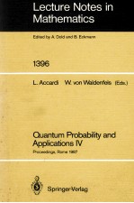 LECTURE NOTES IN MATHEMATICS 1396: QUANTUM PROBABILITY AND APPLICATIONS IV