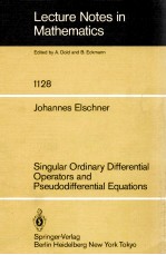 LECTURE NOTES IN MATHEMATICS 1128: SINGULAR ORDINARY DIFFERENTIAL OPERATORS AND PSEUDODIFFERENTIAL E