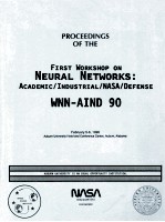 PROCEEDINGS OF THE FIRST WORKSHOP ON NEURAL NETWORKS:ACADEMIC/INDUSTRIAL/NASA/DEFENSE WNN-AIND 90