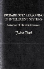 PROBABILISTICS REASONING IN INTELLIGT SYSTEMS: NETWORKS OF PLAUSIBLE INFERENCE