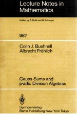 LECTURE NOTES IN MATHEMATICS 987: GAUSS SUMS AND P-ADIC DIVISION ALGEBRAS