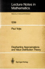 LECTURE NOTES IN MATHEMATICS 1239: DIOPHANTINE APPROXIMATIONS AND VALUE DISTRIBUTION THEORY