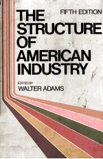 THE STRUCTURE OF AMERICAN INDUSTRY FIFTH EDITION