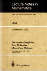 LECTURE NOTES IN MATHEMATICS 1404: SEMINAIRE D'ALGEBRE PAUL DUBREIL ET MARIE-PAUL MALLIAVIN