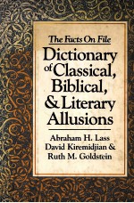 THE FACTS ON FILE DICTIONARY OF CLASSICAL BIBLICAL AND LITERARY ALLUSIONS