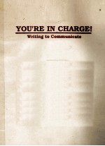 YOU'RE IN CHARGE WRITING TO COMMUNICATE