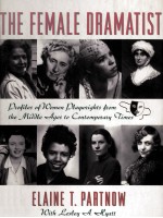 THE FEMALE DRAMATIST Profiles of Women Playwriqhts from the Middle Ages to Contemporary Times