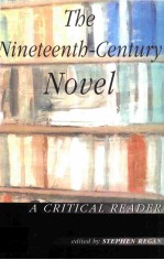 THE NINETEENTH-CENTURY NOVEL A CRITICAL READER