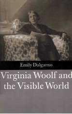 VIRGINIA WOOLF AND THE VISIBLE WORLD