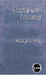 Orality and Literacy The Technologizing of the Word