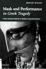 Mask and Performance in Greek Tragedy From Ancient Festival to Modern Experimentation