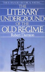 THE LITERARY UNDERGROUND OF THE OLD REGIME