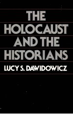 THE HOLOCAUST AND THE HISTORIANS