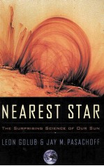 NEAREST STAR:THE SURPRISING SCIENCE OF OUR SUN