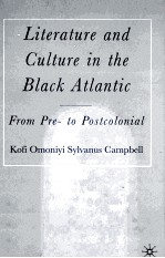 LITERATURE AND CULTURE IN THE BLACK ATLANTIC From Pre-to Postcolonial