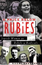 A PRICE BELOW RUBIES:JEWISH WOMEN AS REBELS AND RADICALS