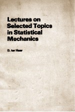 LECTURES ON SELECTED TOPICS IN STATISTICAL MECHANICS