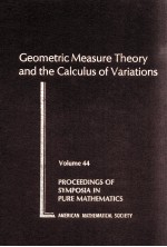 GEOMETRIC MEASURE THEORY AND THE CALCULUS OF VARIATIONS VOLUME 44 PROCEEDINGS OF SYMPOSIA IN PURE MA