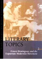 LITERARY TOPICS Volume 2 Ernest Hemingway and the Expatriate Modernist Movement