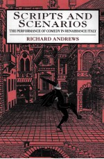 SCRIPTS AND SCENARIOS The performance of comedy in Renaissance Italy