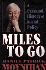 MILES TO GO:A PERSONAL HISTORY OF SOCIAL POLICY