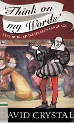 ‘Think on my words’Exploring Shakespeare's Language