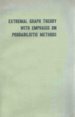 EXTREMAL GRAPH THEORY WITH EMPHASIS ON PROBABILISTIC METHODS NUMBER 62