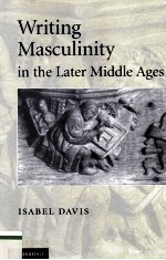 WRITING MASCULINITY IN THE LATER MIDDLE AGES