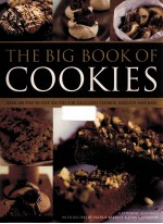 THE BIG BOOK OF COOKIES: OVER 100 STEP-BY-STEP RECIPES FOR DELICIOUS COOKIES