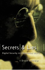 SECRETS AND LIES: DIGITAL SECURITY IN A NETWORKED WORLD