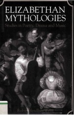 ELIZABETHAN MYTHOLOGIES Studies in poetry