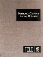 Twentieth-Century Literary Criticism Volume 18