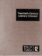 Twentieth-Century Literary Criticism Volume 12