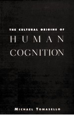 THE CULTURAL ORIGINS OF HUMAN COGNITION