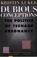 DUBIOUS CONCEPTIONS:THE POLITICS OF TEENAGE PREGNANCY