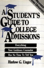 A STUDENT'S GUIDE TO COLLEGE ADMISSIONS REVISED AND UPDATED EVERYTHING YOUR GUIDANCE COUNSELOR HAS N