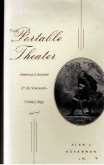 THE PORTABLE THEATER American Literature and the Nineteenth-Century Stage