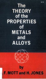 The Theory of The Properties of Metals and Alloys