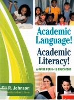 ACADEMIC LANGUAGE! ACADEMIC LITERACY! A GUIDE FOR K-12 EDUCATORS