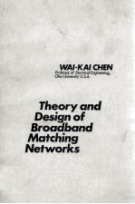 THEORY AND DESIGN OF BROADBAND MATCHING NETWORKS