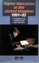 HIGHER EDUCATION IN THE UNITED KINGDOM 1991-92 A HANDBOOK FOR STUDENTS AND THEIR ADVISERS