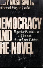 Democracy and the Novel POPULAR RESISTANCE TO CLASSIC AMERICAN WRITERS