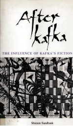 After Kafka The Influence of Kafka's Fiction