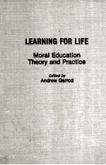 LEARNING FOR LIFE MORAL EDUCATION THEORY AND PRACTICE